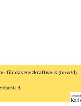 Betriebsleiter für das Heizkraftwerk (m/w/d) - Karlsfeld