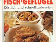 Kochbuch FLEISCH - WILD - FISCH - GEFLÜGEL Köstlich & schnell zubereitet [1994] - Zeuthen