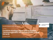 Fachliche Konfiguration und fachliches Testmanagement mit Schwerpunkt E-Akte (m/w/d) - München