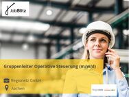 Gruppenleiter Operative Steuerung (m/w/d) - Aachen