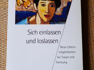 Verena Kast: Sich einlassen und loslassen. Neue Lebensmöglichkeiten bei Trauer und Trennung. - Nürnberg