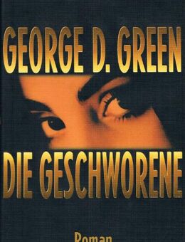 Die Geschworene. Roman von George D. Green - Mönchengladbach