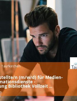 Fachangestellte/n (m/w/d) für Medien- und Informationsdienste - Fachrichtung Bibliothek Vollzeit / Teilzeit - Taufkirchen (Landkreis München)