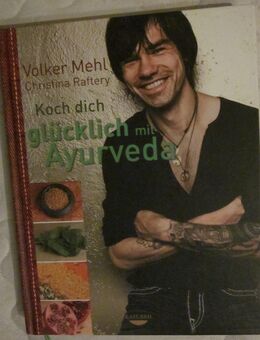 Koch dich glücklich mit Ayurveda, Volker Mehl/Christina Raftery - München