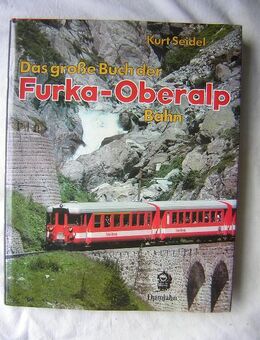 Eine Rarität Das große Buch der FURKA-OBERALP Bahn v.Kurt Seidel - Dietzenbach