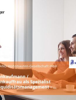 Immobilienkaufmann / Immobilienkauffrau als Spezialist (m/w/d) Liquiditätsmanagement - Wohnungswirtschaft und Finanzplanung - Berlin