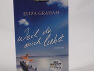 Eliza Graham : Weil du mich liebst - 0,50 € - Helferskirchen