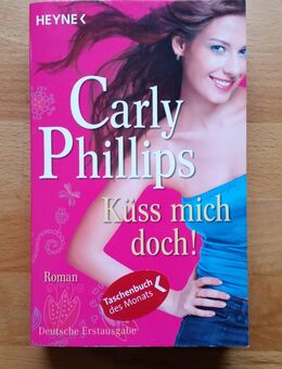 KÜSS MICH DOCH ! ~ von Carly Phillips ~ Roman 2011 ~ TB - Bad Lausick