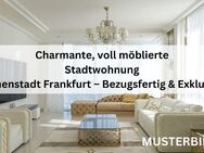 Charmante, voll möblierte Stadtwohnung im Herzen Frankfurts Bezugsfertig und Exklusiv - Frankfurt (Main)