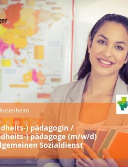Sozial (Kindheits-) pädagogin / Sozial (Kindheits-) pädagoge (m/w/d) für den Allgemeinen Sozialdienst - Rosenheim