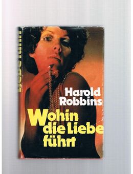 Wohin die Liebe führt,Harald Robbins,Kaiser Verlag - Linnich