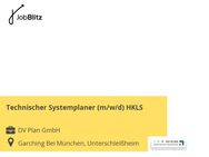 Technischer Systemplaner (m/w/d) HKLS - Garching (München) Zentrum