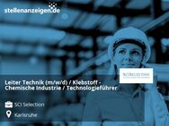 Leiter Technik (m/w/d) / Klebstoff - Chemische Industrie / Technologieführer - Karlsruhe