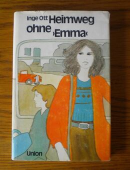 Heimweg ohne Emma,Inge Ott,Union Verlag,1971 - Linnich