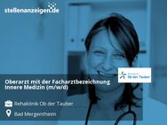 Oberarzt mit der Facharztbezeichnung Innere Medizin (m/w/d) - Bad Mergentheim