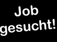 Vollzeit Job gesucht - Gelsenkirchen