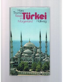 Türkei-Reisen im Morgenland,Hans Thoma,Hallwag Verlag,1973 - Linnich