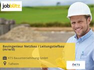 Bauingenieur Netzbau / Leitungstiefbau (m/w/d) - Talheim (Regierungsbezirk Stuttgart)