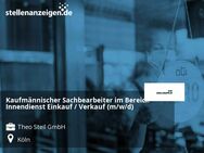 Kaufmännischer Sachbearbeiter im Bereich Innendienst Einkauf / Verkauf (m/w/d) - Köln