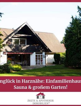 Grünes Wohnglück in Harznähe: Einfamilienhaus mit Kamin, Sauna & großem Garten! - Goslar