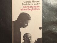 Bin ich zu laut? Erinnerungen eines Begleiters von Gerald Moore (Taschenbuch) - Essen