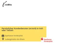 Persönlicher Kundenberater (m/w/d) in Voll- oder Teilzeit - Ludwigshafen (Rhein)