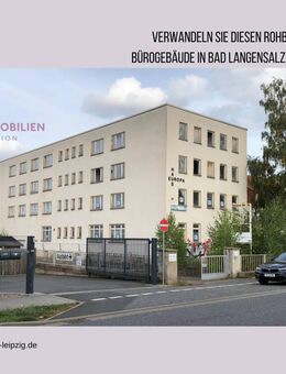 Entkerntes Bürogebäude in Bad Langensalza - Umnutzungspotenzial für Gewerbe oder Gewerbliches Wohnen - Bad Langensalza