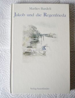 Jakob und die Regenfrieda,Marlies Bardeli,Sauerländer Verlag,1991 - Linnich