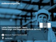 Leiter Elektrotechnik - Mess-, Steuerungs- und Regelungstechnik (w/m/d) - Karlsruhe