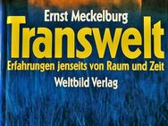 Transwelt. Erfahrungen jenseits von Raum und Zeit. Ernst Meckelburg - Sieversdorf-Hohenofen