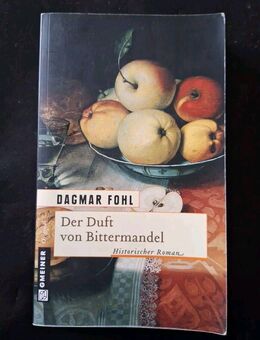 Der Duft von Bittermandel ein Historischer Roman von Dagmar Fohl - Essen