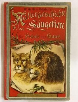 Naturgeschichte der Säugetiere. Mit 171 kolorierten Abbildungen auf 31 Tafeln und erläuterndem Texte, nebst 15 Text-Illustrationen.Gebundenes Buch – Schreiber Verlag, 1886, Schubert Gotthilf Heinrich v. und Willkomm Moritz (Autor) - Rosenheim