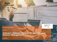 Referent / Referent (m/w/d) für das Customer Relation Management - Köln