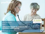 Zahnmedizinische Assistent/in für Assistenz und Empfang - Esslingen (Neckar)