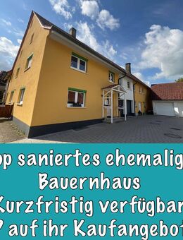 Topp saniertes ehemaliges Bauernhaus, kurzfristig verfügbar, KP gegen Ihr Kaufangebot! - Aichstetten