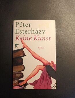 Keine Kunst Esterhazy, Peter und Terézia Mora: - Essen