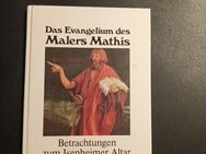 Das Evangelium des Malers Mathis: Betrachtungen zum Isenheimer Altar Betrachtung - Essen