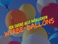 Ich suche Werbe-Luftballons jeglicher Art in 12309